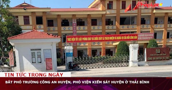 Bắt Phó trưởng Công an huyện, Phó Viện Kiểm sát huyện Vũ Thư, Thái Bình