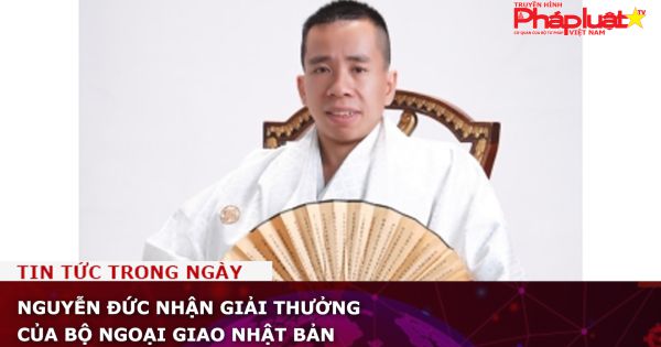 Ông Nguyễn Đức nhận giải thưởng của Bộ Ngoại giao Nhật Bản