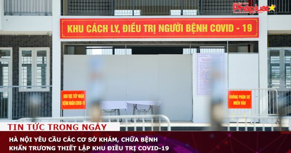 Hà Nội yêu cầu các cơ sở khám, chữa bệnh khẩn trương thiết lập khu điều trị COVID-19