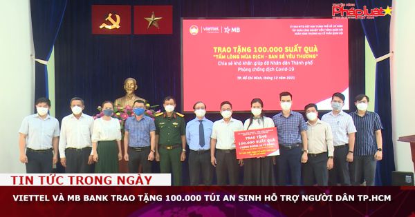 Viettel và MB bank trao tặng 100.000 túi an sinh hỗ trợ người dân TP.HCM