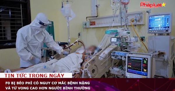 F0 bị béo phì có nguy cơ mắc bệnh nặng và tử vong cao hơn người bình thường