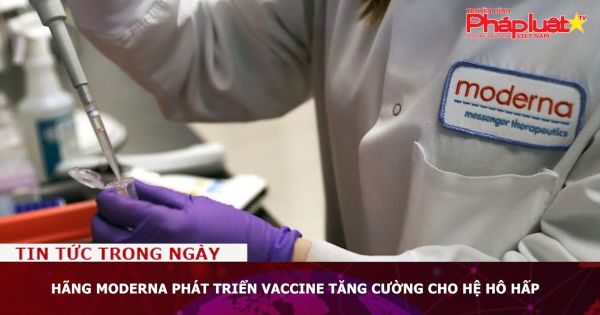 Hãng Moderna phát triển vaccine tăng cường cho hệ hô hấp, trong đó có Covid-19