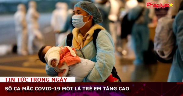 Số ca mắc Covid-19 mới là trẻ em tăng cao