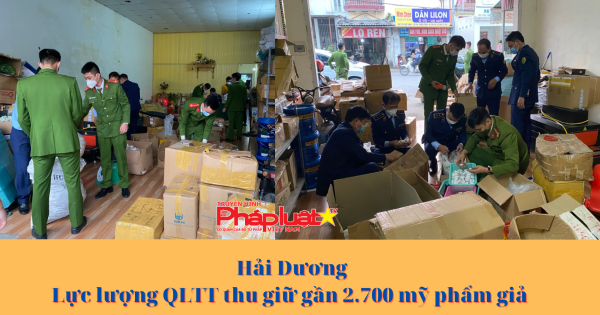 Hải Dương: Lực lượng QLTT thu giữ gần 2.700 mỹ phẩm giả