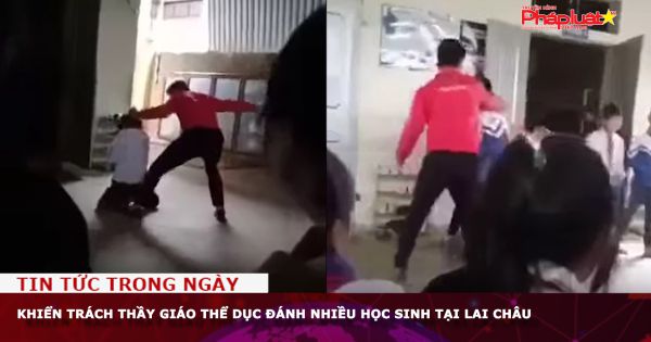 Lai Châu: Khiển trách thầy giáo Thể dục đánh nhiều học sinh