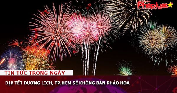 Dịp Tết Dương lịch, TP.HCM sẽ không bắn pháo hoa