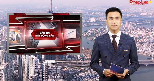 Bản tin Bất động sản ngày 24/12/2021