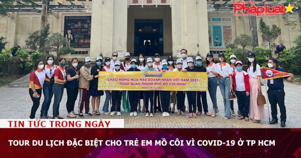 Tour du lịch đặc biệt cho trẻ em mồ côi vì Covid-19 ở TP HCM