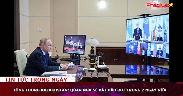 Tổng thống Kazakhstan: Quân Nga sẽ bắt đầu rút trong 2 ngày nữa