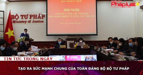 Tạo ra sức mạnh chung của toàn Đảng bộ Bộ Tư pháp