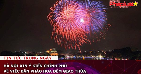 Hà Nội xin ý kiến Chính phủ về việc bắn pháo hoa đêm giao thừa