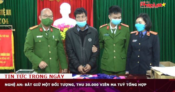 Nghệ An: Bắt giữ một đối tượng, thu 30.000 viên ma tuý tổng hợp