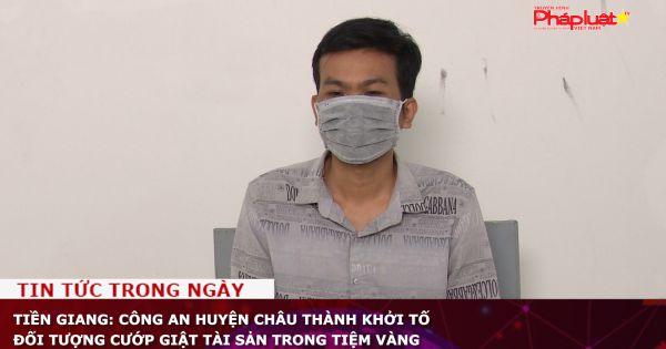 Tiền Giang: Công an huyện Châu Thành khởi tố đối tượng cướp giật tài sản trong tiệm vàng