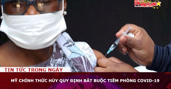 Mỹ chính thức hủy quy định bắt buộc tiêm phòng Covid-19