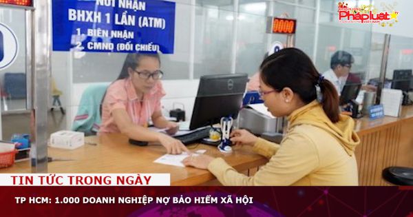 TP HCM: 1.000 doanh nghiệp nợ bảo hiểm xã hội