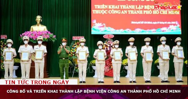 Công bố và triển khai thành lập Bệnh viện Công an Thành phố Hồ Chí Minh