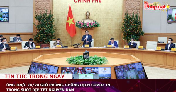 Ứng trực 24/24 giờ phòng, chống dịch COVID-19 trong suốt dịp Tết Nguyên đán