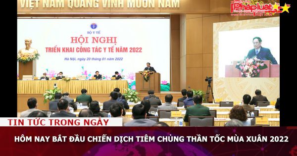 Hôm nay bắt đầu chiến dịch tiêm chủng thần tốc mùa Xuân 2022