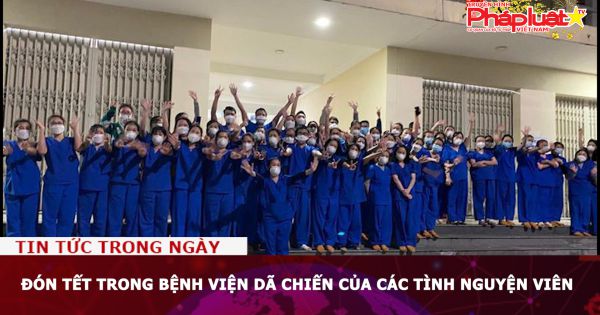 Đón Tết trong bệnh viện dã chiến của các tình nguyện viên