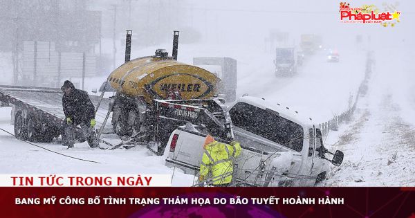 Bang Mỹ công bố tình trạng thảm họa do bão tuyết hoành hành