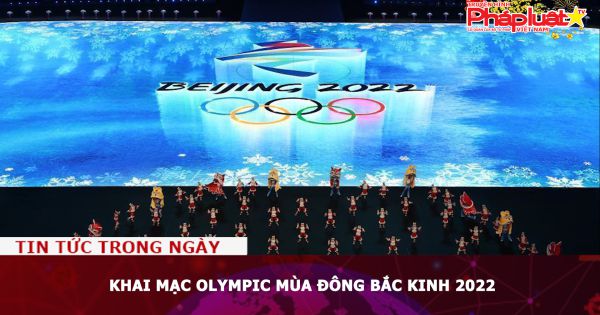 Khai mạc Olympic mùa Đông Bắc Kinh 2022