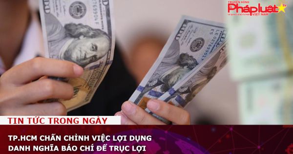 TP.HCM chấn chỉnh việc lợi dụng danh nghĩa báo chí để trục lợi