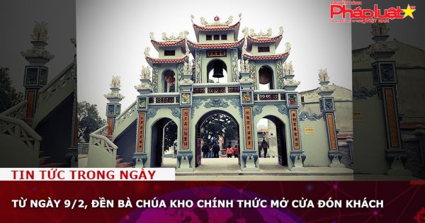 Từ ngày 9/2, Đền Bà Chúa Kho chính thức mở cửa đón khách