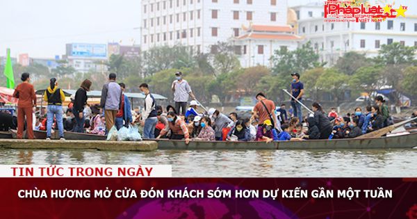 Chùa Hương mở cửa đón khách sớm hơn dự kiến gần một tuần