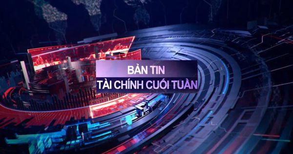 BẢN TIN TÀI CHÍNH CUỐI TUẦN (07/02 - 11/02)