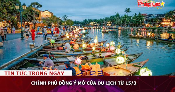 Chính Phủ đồng ý mở cửa du lịch từ 15/3