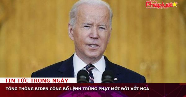 Tổng thống Biden công bố lệnh trừng phạt mới đối với Nga