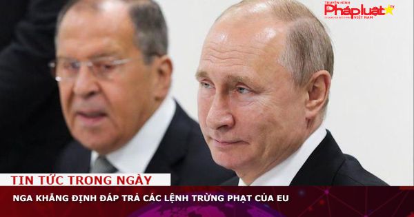 Nga khẳng định đáp trả các lệnh trừng phạt của EU