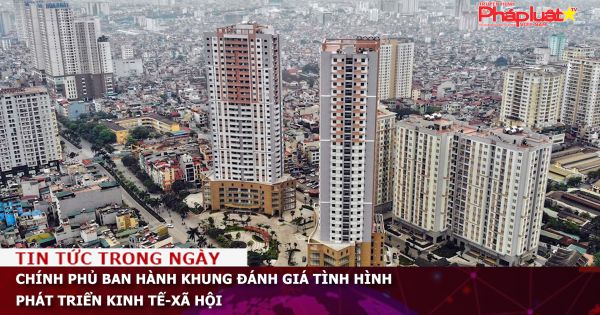 Chính phủ ban hành Khung đánh giá tình hình phát triển kinh tế-xã hội