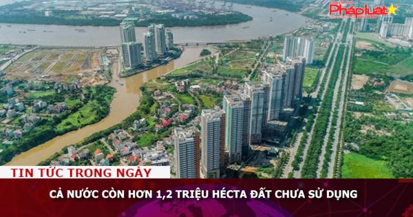 Cả nước còn hơn 1,2 triệu hécta đất chưa sử dụng