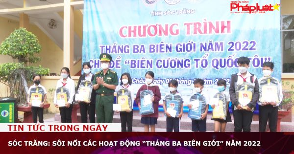 Sóc Trăng: Sôi nổi các hoạt động “Tháng ba Biên giới” năm 2022