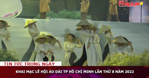 Khai mạc Lễ hội Áo dài TP Hồ Chí Minh lần thứ 8 năm 2022