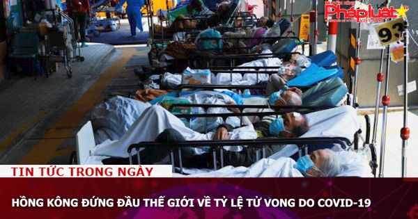 Hồng Kông đứng đầu thế giới về tỷ lệ tử vong do Covid-19