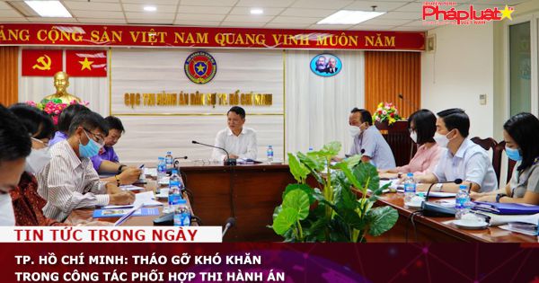 TP. Hồ Chí Minh: Tháo gỡ khó khăn trong công tác phối hợp thi hành án