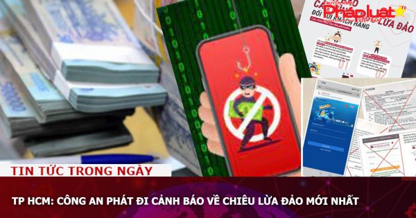 TP HCM: Công an phát đi cảnh báo về chiêu lừa đảo mới nhất