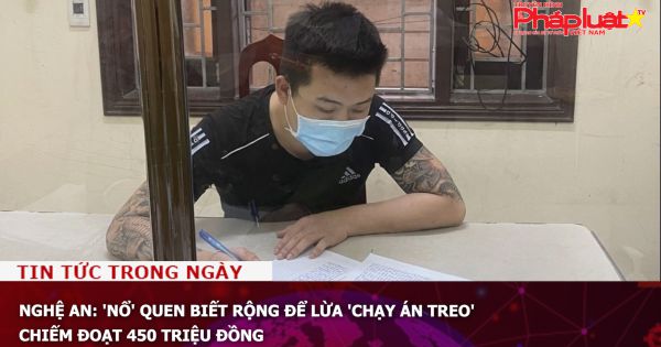 Nghệ An: 'Nổ' quen biết rộng để lừa 'chạy án treo' chiếm đoạt 450 triệu đồng