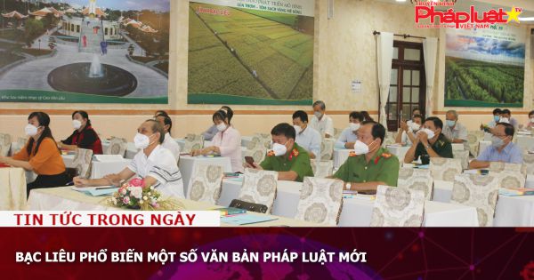 Bạc Liêu phổ biến một số văn bản pháp luật mới