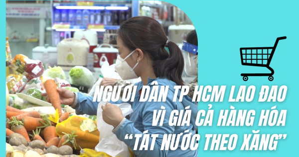 Người dân TP HCM lao đao vì giá cả hàng hóa “tát nước theo xăng”