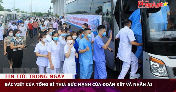 Bài viết của Tổng Bí thư Nguyễn Phú Trọng: Sức mạnh của đoàn kết và nhân ái