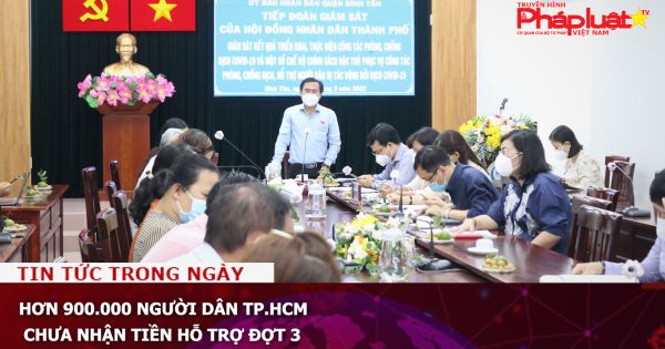 Hơn 900.000 người dân TP.HCM chưa nhận tiền hỗ trợ đợt 3