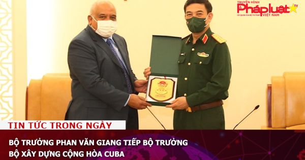 Bộ trưởng Phan Văn Giang tiếp Bộ trưởng Bộ Xây dựng Cộng Hòa Cuba