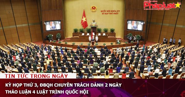 Kỳ họp thứ 3, ĐBQH chuyên trách dành 2 ngày thảo luận 4 luật trình Quốc hội