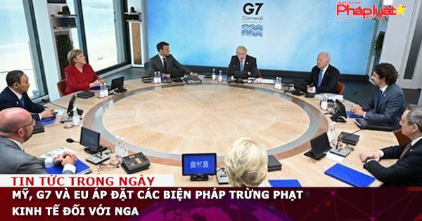 Mỹ, G7 và EU áp đặt các biện pháp trừng phạt kinh tế đối với Nga