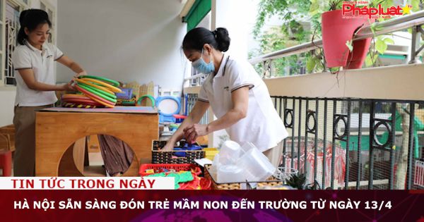 Hà Nội sẵn sàng đón trẻ mầm non đến trường từ ngày 13/4