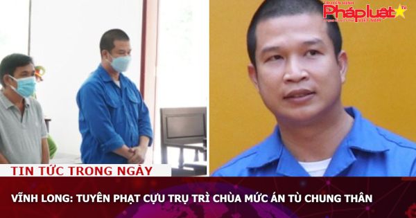 Vĩnh Long: Tuyên phạt cựu trụ trì chùa mức án tù chung thân