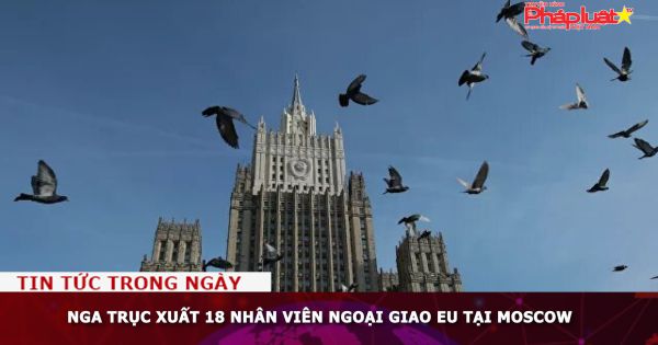 Nga trục xuất 18 nhân viên ngoại giao EU tại Moscow